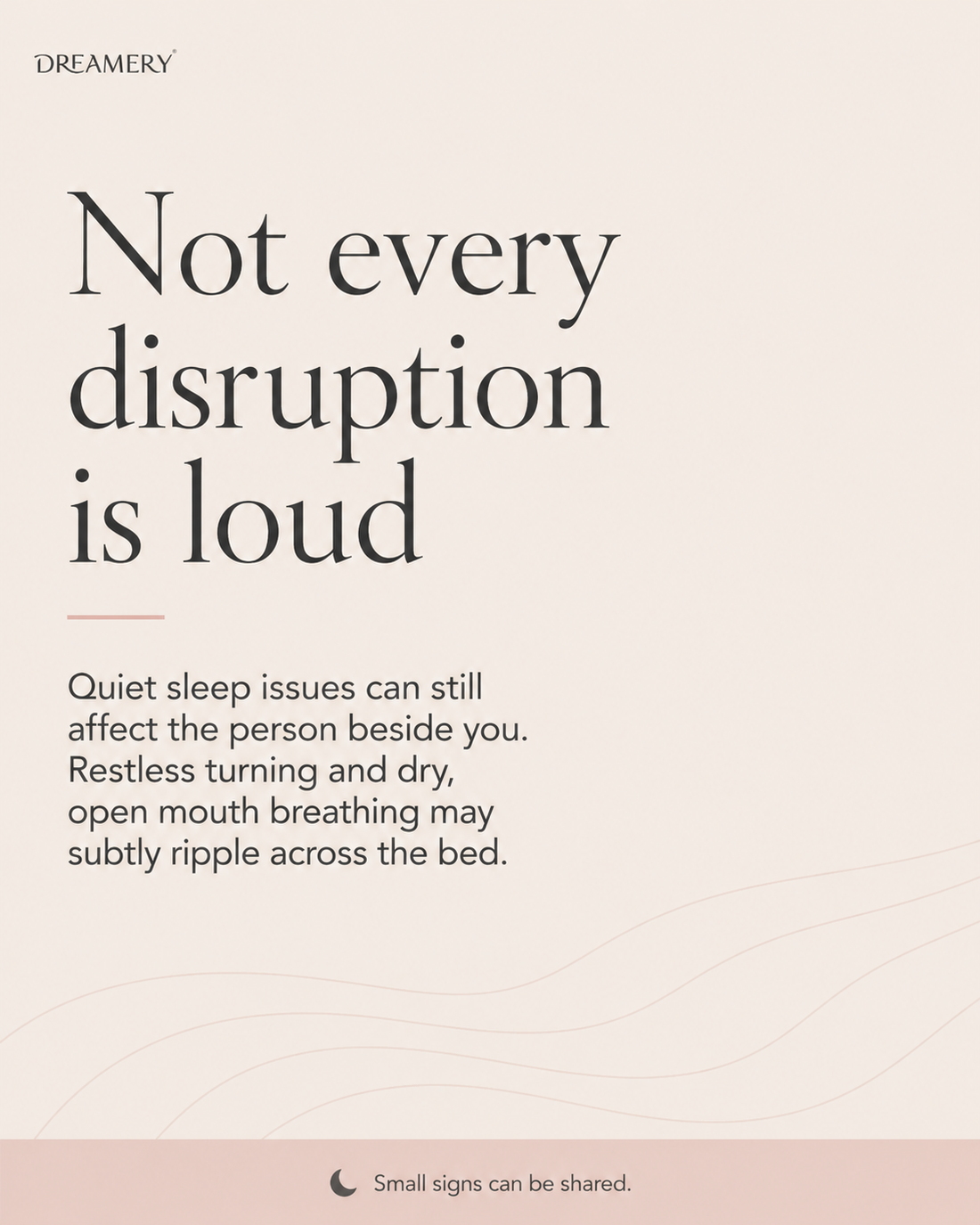 Not every disruption is loud. Quiet sleep issues can still affect the person beside you.